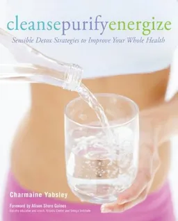 עטיפת הספר Cleanse, Purify, Energize: Sensible Detox Strategies to Improve Your Whole Health מאת Charmaine Yabsley