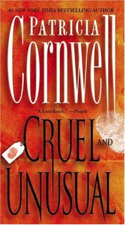 Cruel and Unusual: A Kay Scarpetta Novel