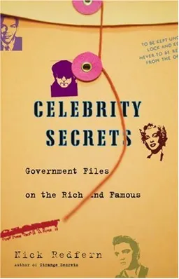 Celebrity Secrets: Official Government Files on the Rich and Famous