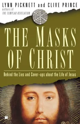 The Masks of Christ: Behind the Lies and Cover-ups About the Life of Jesus (Touchstone Books)