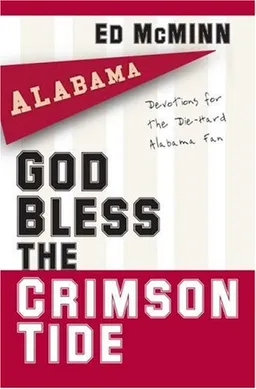 God Bless the Crimson Tide: Devotions for the Die-Hard Alabama Fan