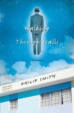 Walking Through Walls: A Memoir