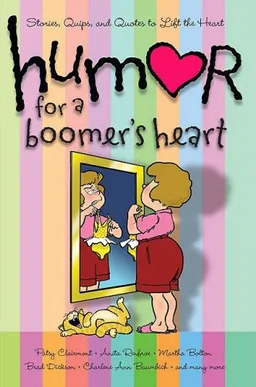 Humor for a Boomer's Heart: Stories, Quips, and Quotes to Lift the Heart (Humor for the Heart)