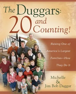 The Duggars: 20 and Counting!: Raising One of America's Largest Families--How they Do It
