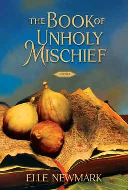 The Book of Unholy Mischief: A Novel