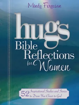 עטיפת הספר Hugs Bible Reflections for Women: 52 Inspirational Studies and Stories to Draw You Closer to God מאת Mindy Ferguson