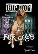 Hip-Hop for Dogs: From Bling to Phat Your Dog Is One Cool Cat