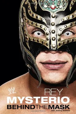 Rey Mysterio: Behind the Mask (WWE)
