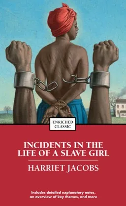 Incidents in the Life of a Slave Girl (Enriched Classics)
