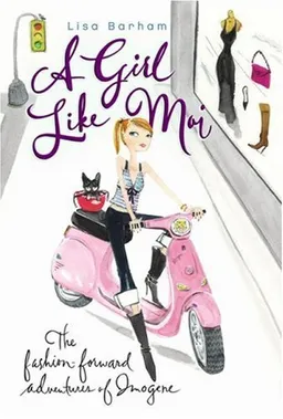 A Girl Like Moi: The Fashion-Forward Adventures of Imogene