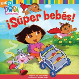 ¡Súper bebés! (Super Babies) (Dora La Exploradora/Dora the Explorer) (Spanish Edition)