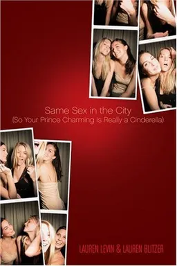 Same Sex in the City: (So Your Prince Charming Is Really a Cinderella)