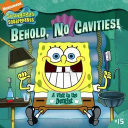 Behold, No Cavities!: A Visit to the Dentist (Spongebob Squarepants)