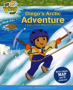 Diego's Arctic Adventure: A Book of Facts About Arctic Animals (Go, Diego, Go!)