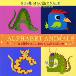 Alphabet Animals: A Slide-and-Peek Adventure (Slide-And-Peek Book)