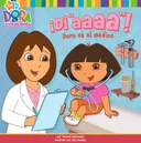 ¡Di "aaaa"! (Say "Ahhh!"): Dora va al médico (Dora Goes to the Doctor) (Dora La Exploradora/Dora the Explorer)
