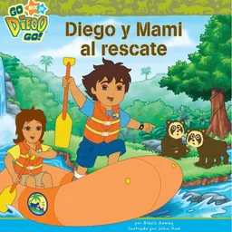 Diego y Mami al rescate (Diego and Mami to the Rescue) (Go, Diego, Go!) (Spanish Edition)