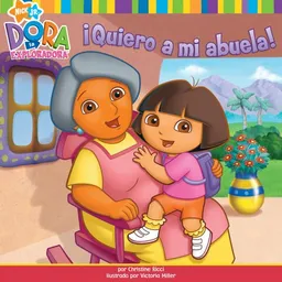 ¡Quiero a mi abuela! (I Love My Abuela!) (Dora La Exploradora/Dora the Explorer) (Spanish Edition)