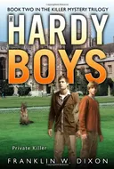 Private Killer: Book Two in the Killer Mystery Trilogy (Hardy Boys, Undercover Brothers)