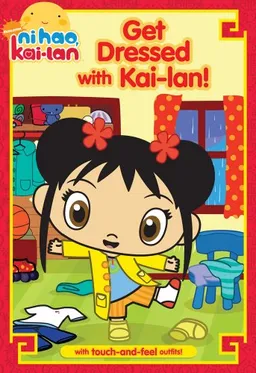 Get Dressed with Kai-lan! (Ni Hao, Kai-Lan)