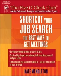 עטיפת הספר Shortcut Your Job Search: The Best Ways to Get Meetings (Five O'Clock Club) מאת Kate Wendleton
