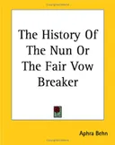 The History of the Nun or the Fair Vow Breaker