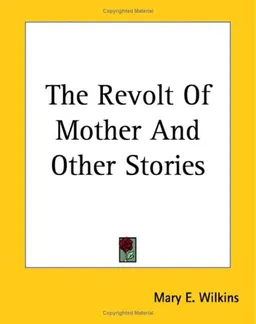 The Revolt of Mother And Other Stories