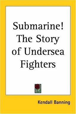 Submarine! The Story of Undersea Fighters