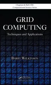 Grid Computing: Techniques and Applications (Chapman & Hall/CRC Computational Science)