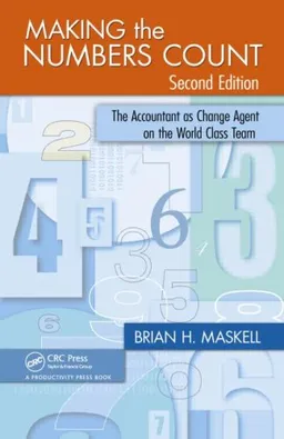 Making the Numbers Count, Second Edition: The Accountant as Change Agent on the World-Class Team