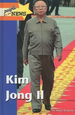 עטיפת הספר Kim Jong II (People in the News) מאת Sheila Wyborny