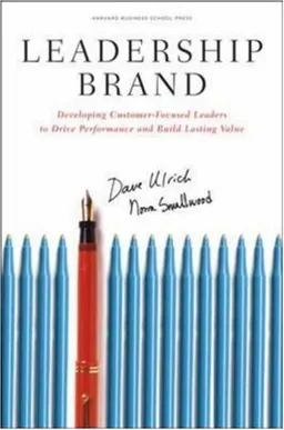 Leadership Brand: Developing Customer-Focused Leaders to Drive Performance and Build Lasting Value