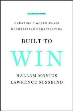 Built to Win: Creating a World-class Negotiating Organization