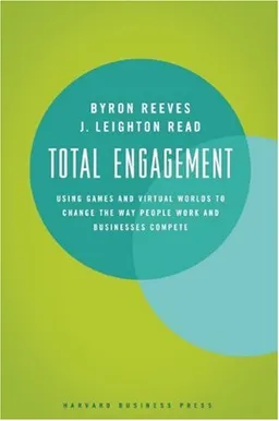 Total Engagement: Using Games and Virtual Worlds to Change the Way People Work and Businesses Compete