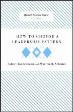 עטיפת הספר How to Choose a Leadership Pattern (Harvard Business Review Classics) מאת Robert Tannenbaum