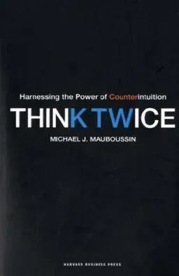 Think Twice: Harnessing the Power of Counterintuition