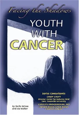 Youth with Cancer: Facing the Shadows (Helping Youth With Mental, Physical, & Social Disabilities)