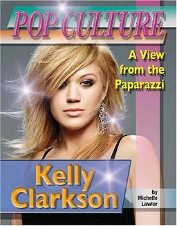 Kelly Clarkson (Popular Culture: a View from the Paparazzi)