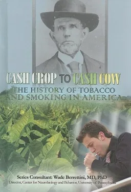 Cash Crop to Cash Cow: The History of Tobacco and Smoking in America (Tobacco: the Deadly Drug)