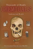 Thousands of Deadly Chemicals: Smoking and Health (Tobacco: the Deadly Drug)