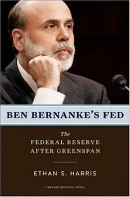 Ben Bernanke's Fed: The Federal Reserve After Greenspan