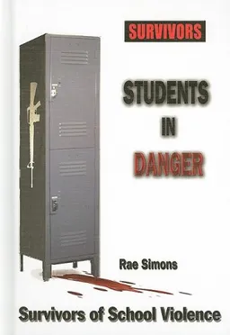Students in Danger: Survivors of School Violence (Survivors: Ordinary People, Extraordinary Circumstances)