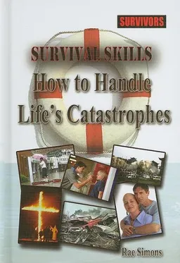 Survival Skills: How to Handle Life's Catastrophes (Survivors: Ordinary People, Extraordinary Circumstances)