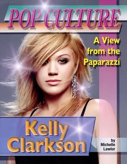 Kelly Clarkson (Popular Culture: a View from the Paparazzi)