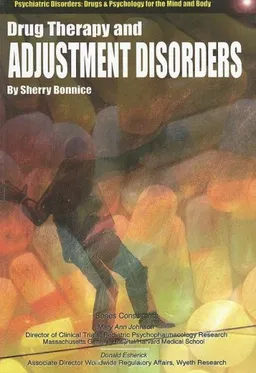 Drug Therapy and Adjustment Disorders (Psychiatric Disorders: Drugs and Psychology for the Mind and Body)