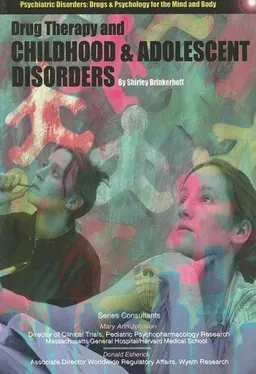 Drug Therapy and Childhood and Adolescent Disorders (Psychiatric Disorders, Drugs & Psychology for the Mind and Body)