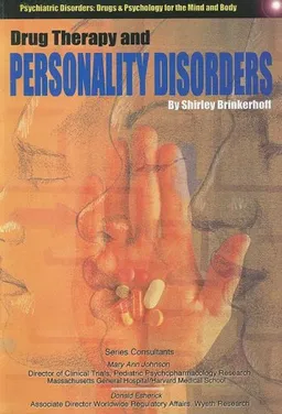Drug Therapy and Personality Disorders (Psychiatric Disorders, Drugs & Psychology for the Mind and Body)