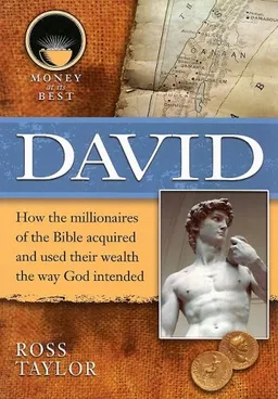 David (Money at Its Best: Millionaires of the Bible)