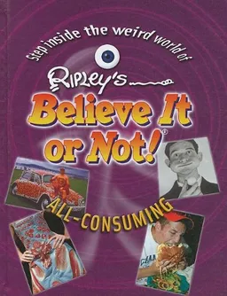 All Consuming (Ripley's Believe It Or Not)