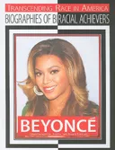 Beyonce: Singer, Sonwriter, Actress and Record Producer (Transcending Race in America: Biographies of Biracial Achievers)